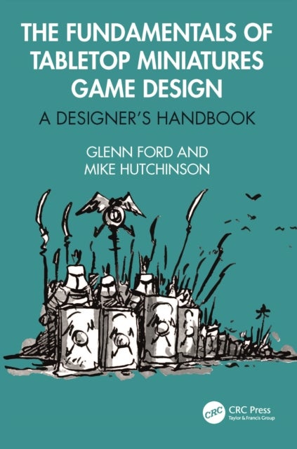 The Fundamentals of Tabletop Miniatures Game Design - A Designer’s Handbook