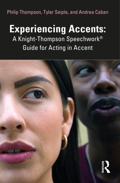 Experiencing Accents: A Knight-Thompson Speechwork¿ Guide for Acting in Accent