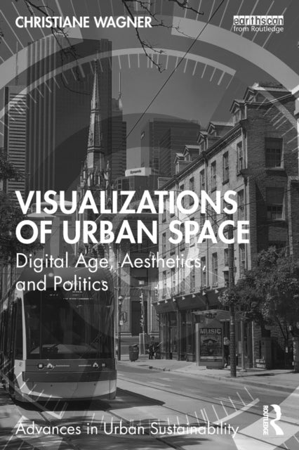 Visualizations of Urban Space - Digital Age, Aesthetics, and Politics