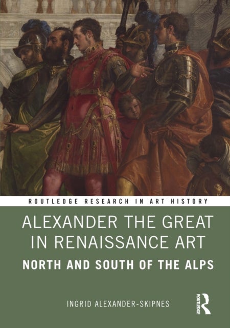 Alexander the Great in Renaissance Art - North and South of the Alps