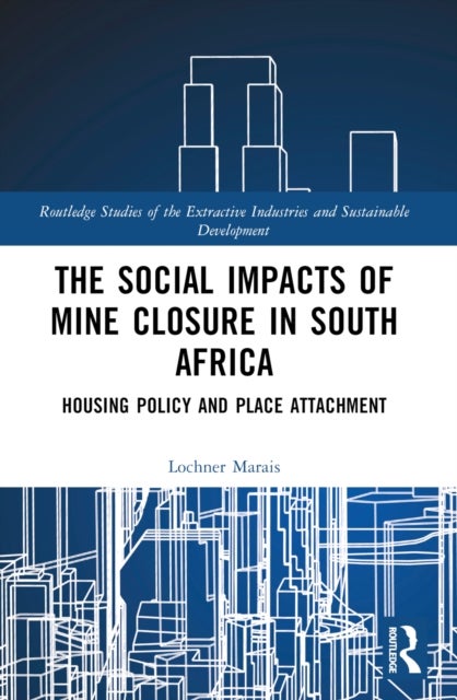 The Social Impacts of Mine Closure in South Africa - Housing Policy and Place Attachment