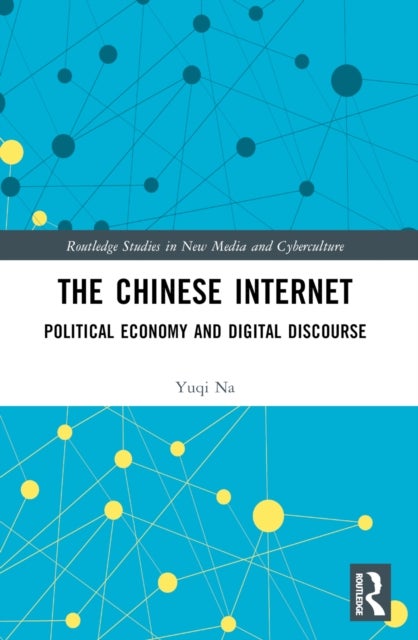 The Chinese Internet - Political Economy and Digital Discourse