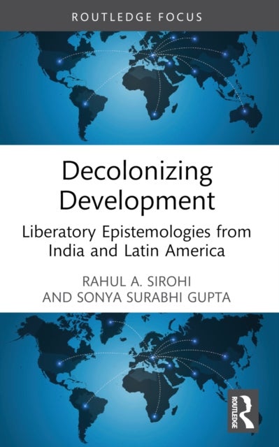 Decolonizing Development - Liberatory Epistemologies from India and Latin America