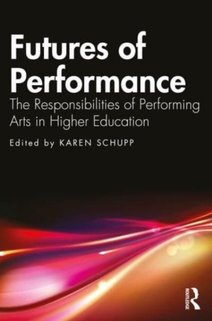 Futures of Performance - The Responsibilities of Performing Arts in Higher Education