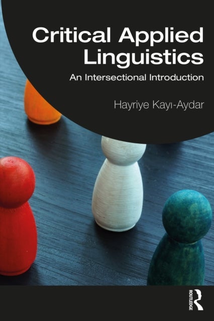 Critical Applied Linguistics - An Intersectional Introduction