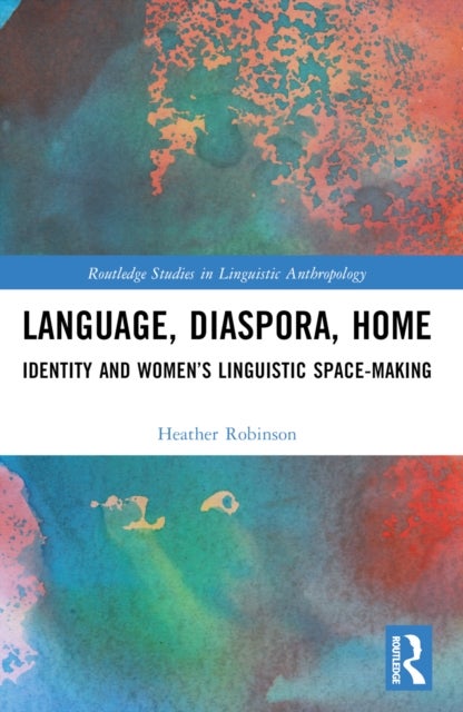Language, Diaspora, Home - Identity and Women’s Linguistic Space-Making