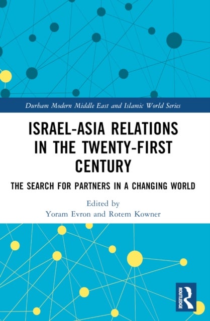 Israel-Asia Relations in the Twenty-First Century - The Search for Partners in a Changing World