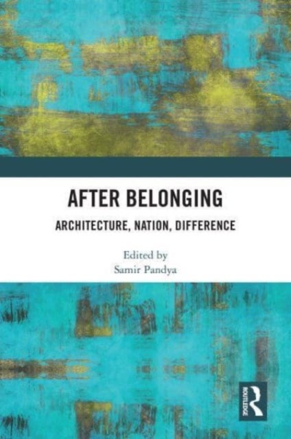 After Belonging - Architecture, Nation, Difference