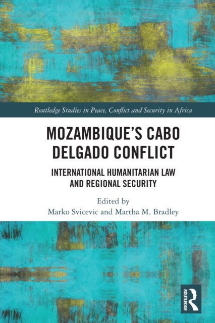 Mozambique's Cabo Delgado Conflict - International Humanitarian Law and Regional Security