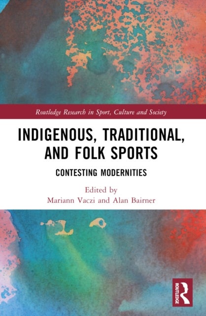 Indigenous, Traditional, and Folk Sports - Contesting Modernities