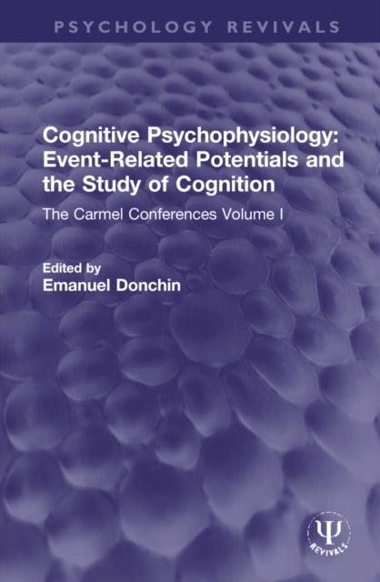 Cognitive Psychophysiology: Event-Related Potentials and the Study of Cognition - The Carmel Conferences Volume I