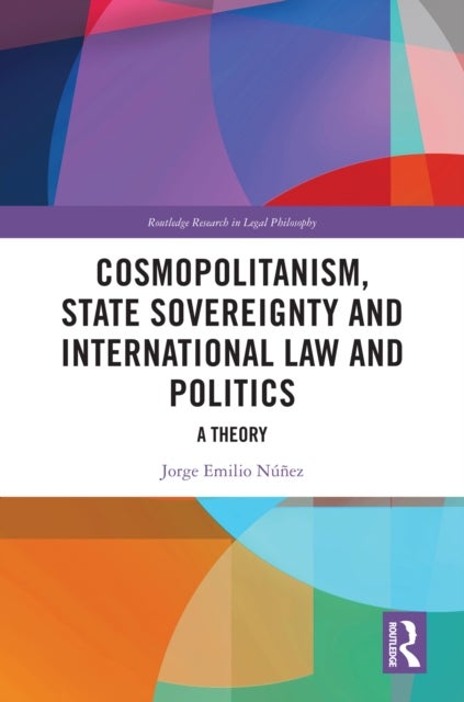 Cosmopolitanism, State Sovereignty and International Law and Politics - A Theory