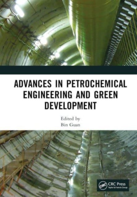 Advances in Petrochemical Engineering and Green Development - Proceedings of the 3rd International Conference on Petrochemical Engineering and Green Development (ICPEGD 2022), Shanghai, China, 25-27 February 2022