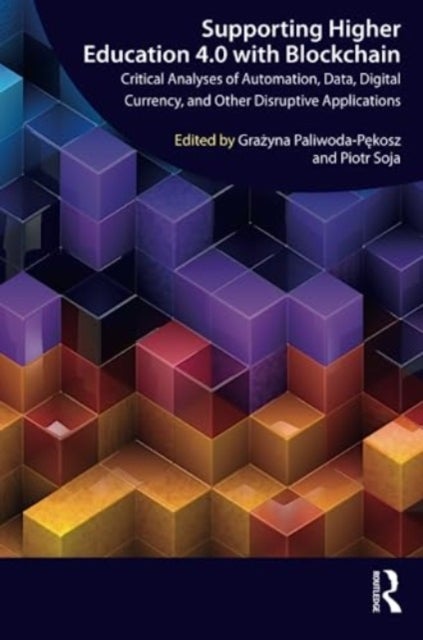 Supporting Higher Education 4.0 with Blockchain - Critical Analyses of Automation, Data, Digital Currency, and Other Disruptive Applications