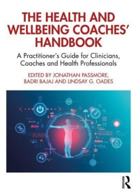 The Health and Wellbeing Coaches' Handbook - A Practitioner's Guide for Clinicians, Coaches and Health Professionals