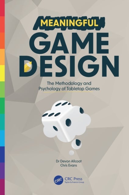 Meaningful Game Design - The Methodology and Psychology of Tabletop Games