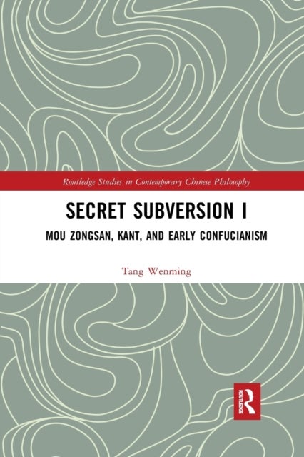 Secret Subversion I - Mou Zongsan, Kant, and Early Confucianism