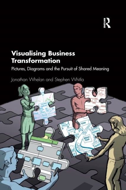 Visualising Business Transformation - Pictures, Diagrams and the Pursuit of Shared Meaning