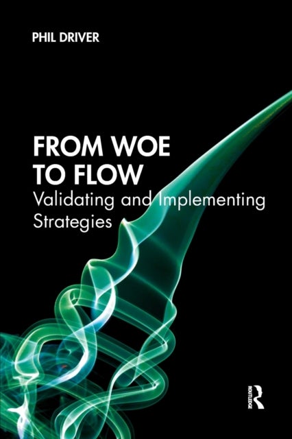 From Woe to Flow - Validating and Implementing Strategies