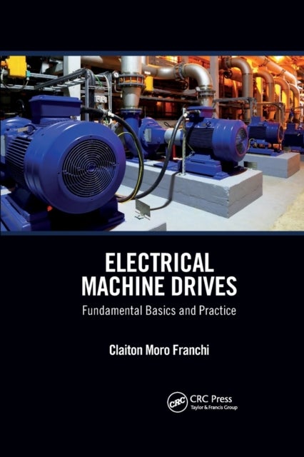 Electrical Machine Drives - Fundamental Basics and Practice