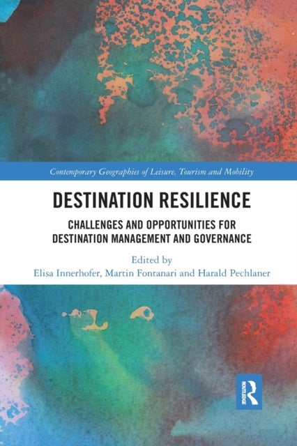Destination Resilience - Challenges and Opportunities for Destination Management and Governance