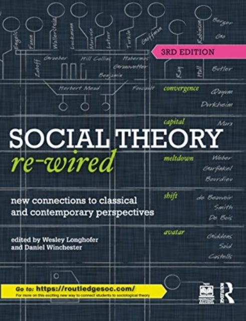 Social Theory Re-Wired - New Connections to Classical and Contemporary Perspectives