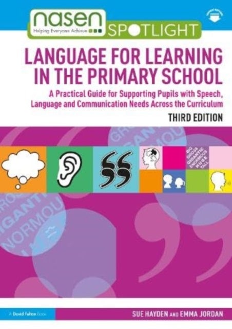 Language for Learning in the Primary School - A Practical Guide for Supporting Pupils with Speech, Language and Communication Needs Across the Curriculum