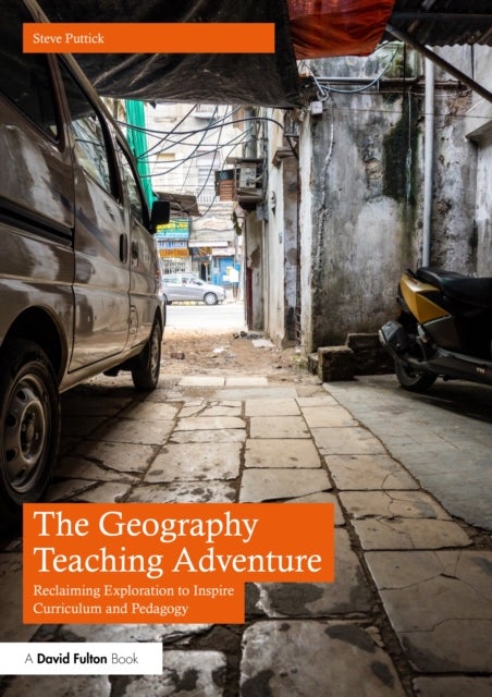 The Geography Teaching Adventure - Reclaiming Exploration to Inspire Curriculum and Pedagogy