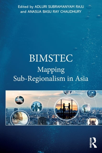 BIMSTEC - Mapping Sub-Regionalism in Asia