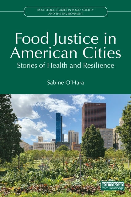 Food Justice in American Cities - Stories of Health and Resilience