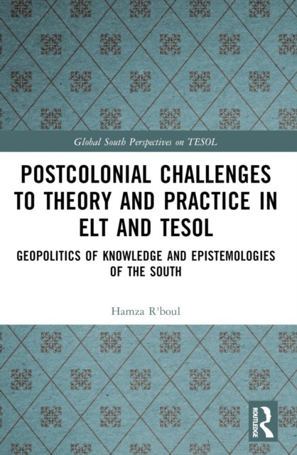 Postcolonial Challenges to Theory and Practice in ELT and TESOL - Geopolitics of Knowledge and Epistemologies of the South
