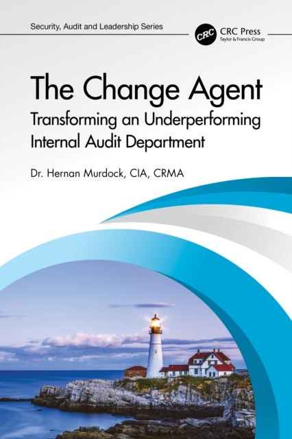 The Change Agent - Transforming an Underperforming Internal Audit Department