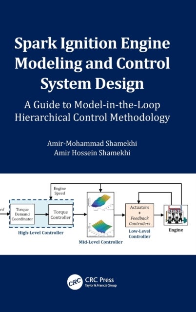 Spark Ignition Engine Modeling and Control System Design - A Guide to Model-in-the-Loop Hierarchical Control Methodology