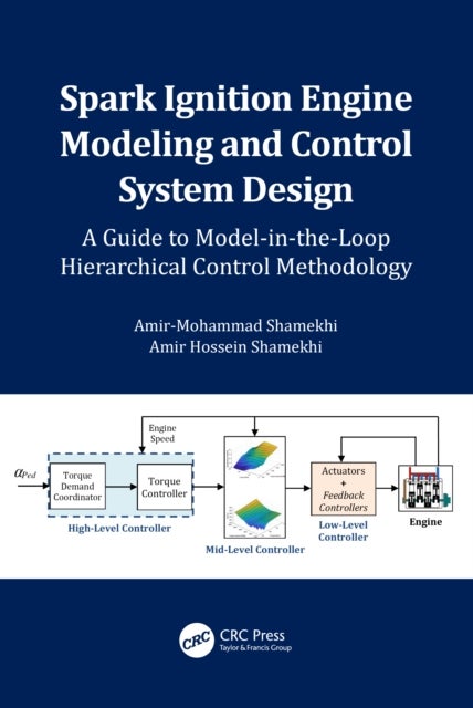 Spark Ignition Engine Modeling and Control System Design - A Guide to Model-in-the-Loop Hierarchical Control Methodology