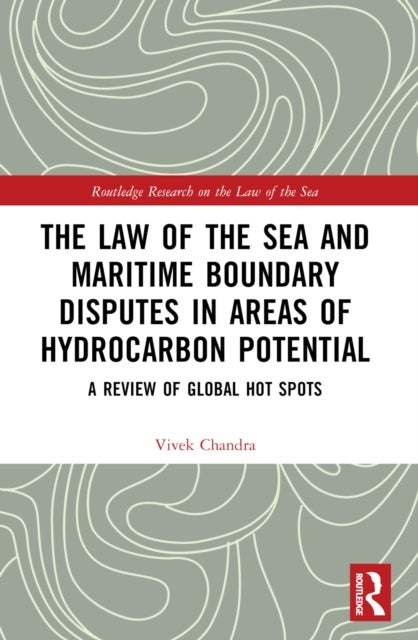 The Law of the Sea and Maritime Boundary Disputes in Areas of Hydrocarbon Potential - A Review of Global Hot Spots