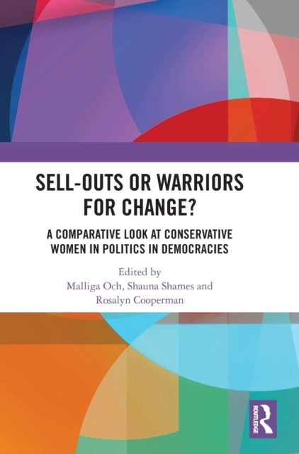 Sell-Outs or Warriors for Change? - A Comparative Look at Conservative Women in Politics in Democracies