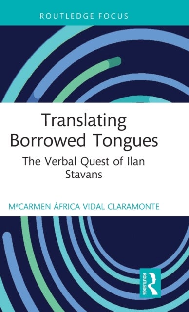 Translating Borrowed Tongues - The Verbal Quest of Ilan Stavans