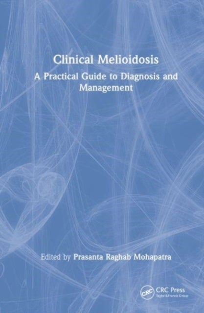 Clinical Melioidosis - A Practical Guide to Diagnosis and Management