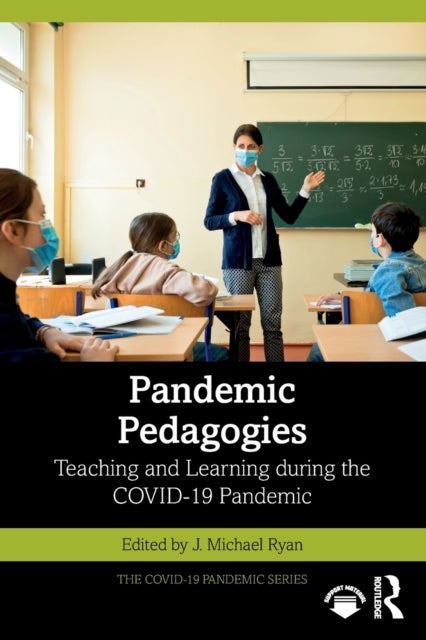 Pandemic Pedagogies - Teaching and Learning during the COVID-19 Pandemic