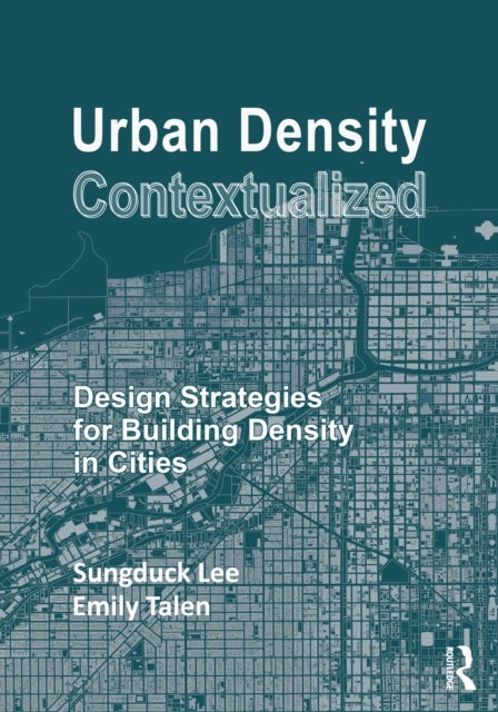 Urban Density Contextualized - Design Strategies for Building Density in Cities