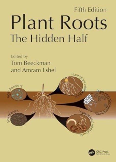 Plant Roots - The Hidden Half, Fifth Edition