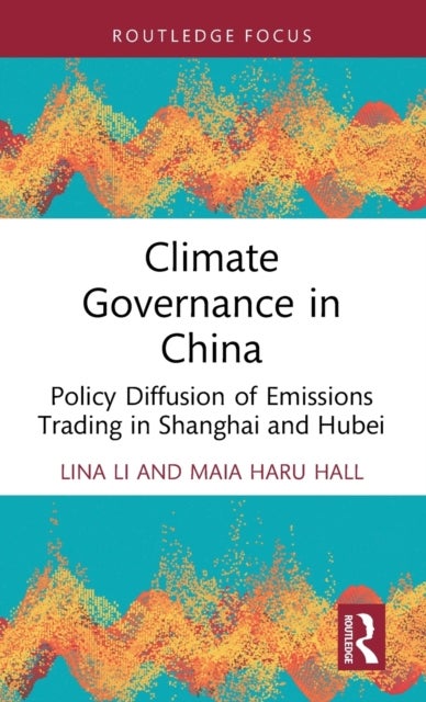 Climate Governance in China - Policy Diffusion of Emissions Trading in Shanghai and Hubei