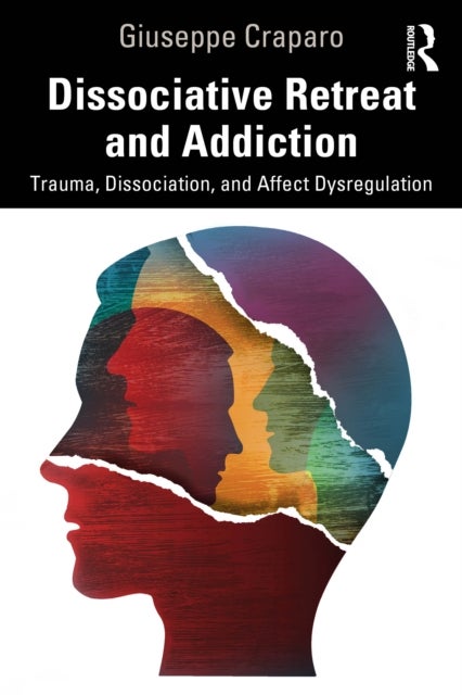 Dissociative Retreat and Addiction - Trauma, Dissociation, and Affect Dysregulation