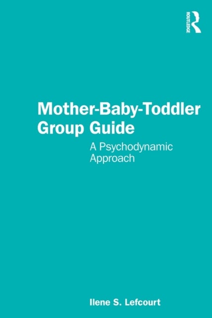 Mother-Baby-Toddler Group Guide - A Psychodynamic Approach