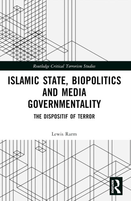Islamic State, Biopolitics and Media Governmentality - The Dispositif of Terror