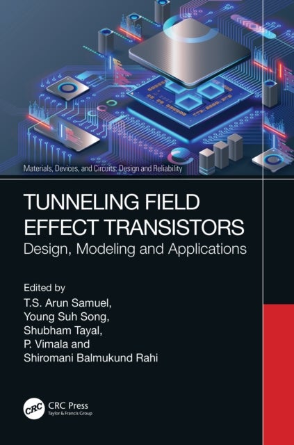 Tunneling Field Effect Transistors - Design, Modeling and Applications