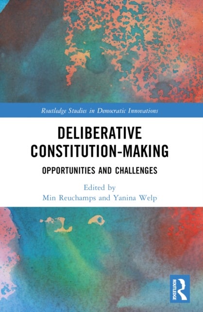 Deliberative Constitution-making - Opportunities and Challenges