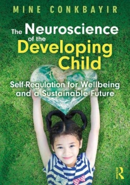 The Neuroscience of the Developing Child - Self-Regulation for Wellbeing and a Sustainable Future