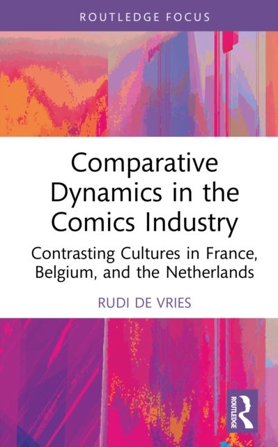 Comparative Dynamics in the Comics Industry - Contrasting Cultures in France, Belgium, and the Netherlands