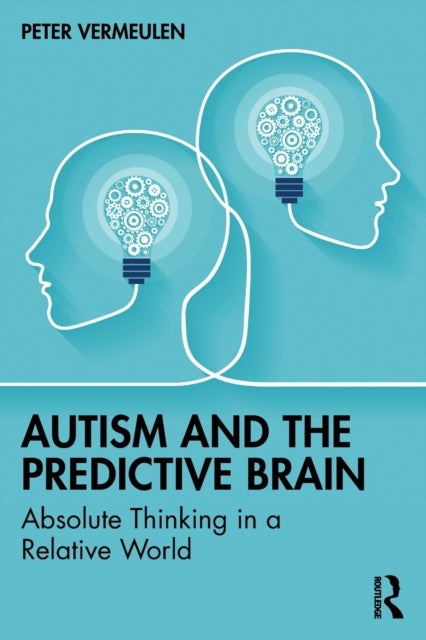 Autism and The Predictive Brain - Absolute Thinking in a Relative World
